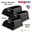 MAXXAIR Standard Large Vent Cover - BLACK (Opaque) - 3-PACK